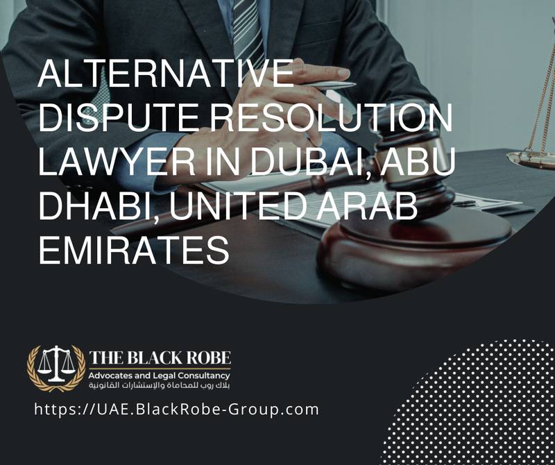 Alternative dispute resolution lawyer in Dubai Abu Dhabi United Arab Emirates