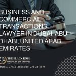 Business and commercial transactions lawyer in Dubai Abu Dhabi United Arab Emirates