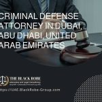 Criminal defense attorney in Dubai Abu Dhabi United Arab Emirates