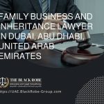 Family business and inheritance lawyer in Dubai Abu Dhabi United Arab Emirates