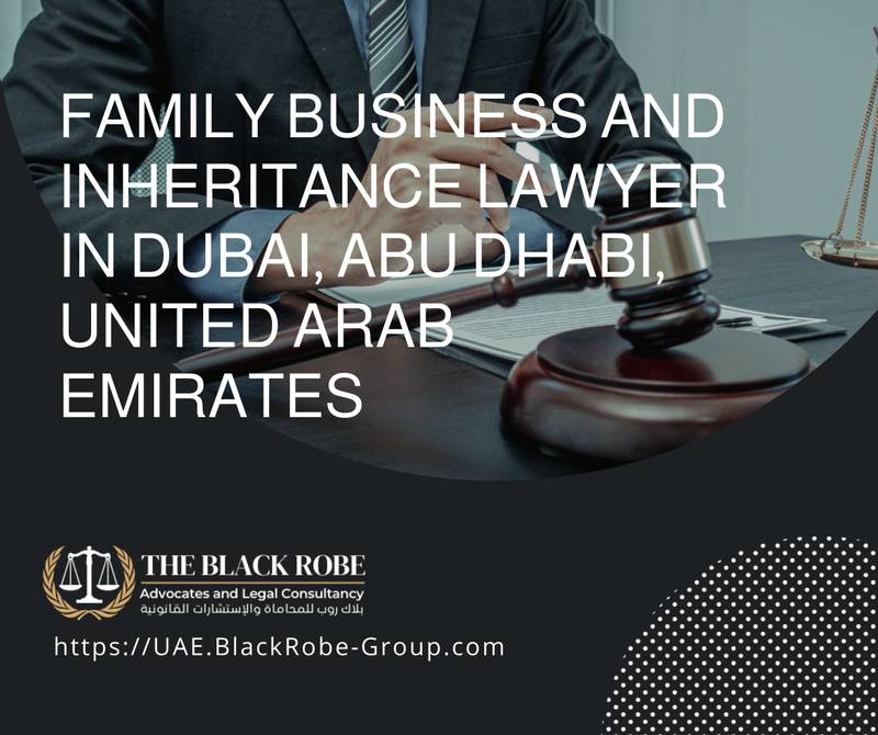 Family business and inheritance lawyer in Dubai Abu Dhabi United Arab Emirates