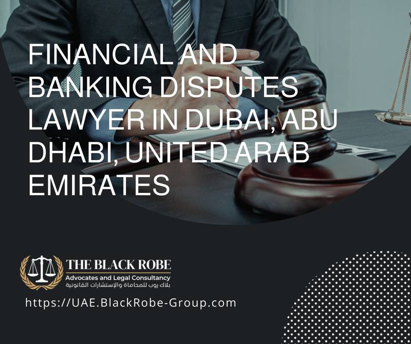 Financial and banking disputes lawyer in Dubai Abu Dhabi United Arab Emirates