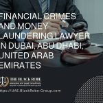 Financial crimes and money laundering lawyer in Dubai Abu Dhabi United Arab Emirates