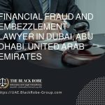 Financial fraud and embezzlement lawyer in Dubai Abu Dhabi United Arab Emirates