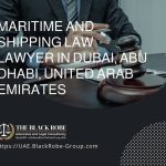 Maritime and shipping law lawyer in Dubai Abu Dhabi United Arab Emirates