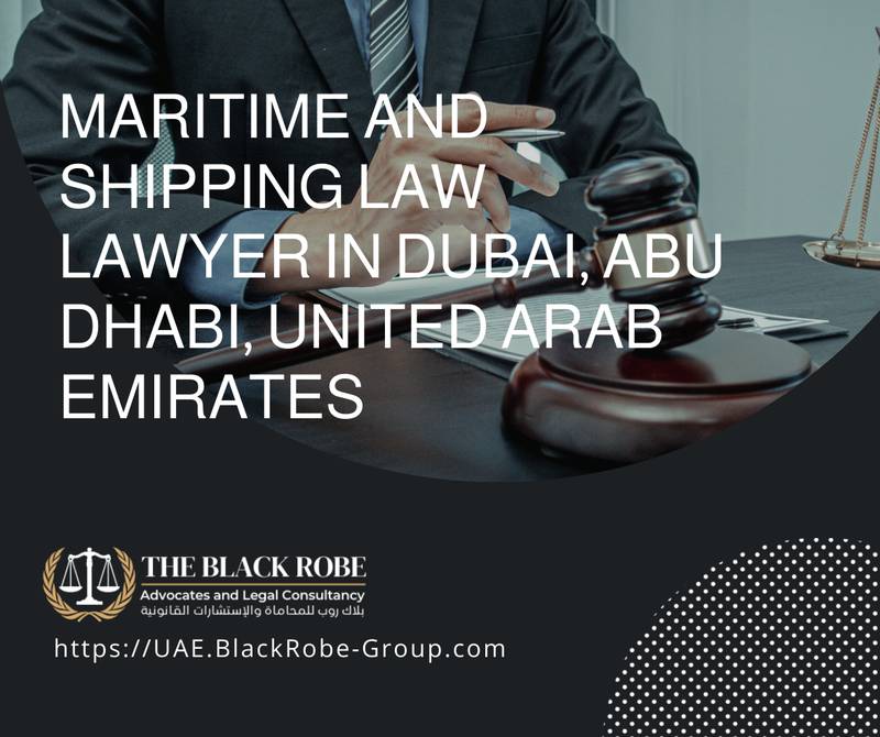 Maritime and shipping law lawyer in Dubai Abu Dhabi United Arab Emirates