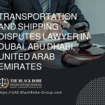 Transportation and shipping disputes lawyer in Dubai Abu Dhabi United Arab Emirates