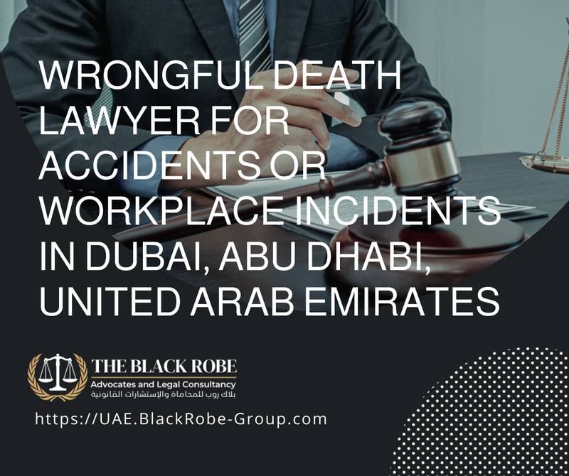 Wrongful death lawyer for accidents or workplace incidents in Dubai Abu Dhabi United Arab Emirates
